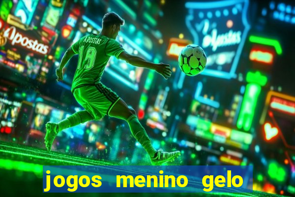 jogos menino gelo menina lava